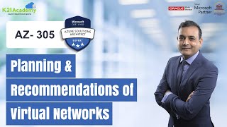 Planning and Recommendations of Virtual Networks | AZ-305 | K21Academy