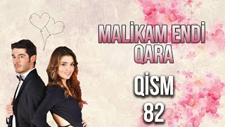 Malikam Endi Qara 82.Qism ᴴᴰ