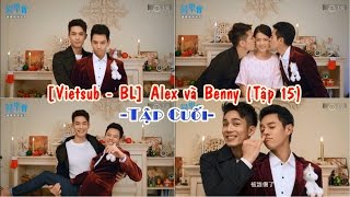 [Vietsub - BL] Alex và Benny (Tập 15 - Tập cuối) - Phim Happy Together