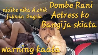 Dombe rani Actress ko skiata Warning kaata