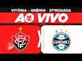 AO VIVO - VITÓRIA x GRÊMIO (CAMPEONATO BRASILEIRO)