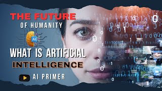 What is Artificial Intelligence (The Future Of humanity)  – [English] – Ai Primer