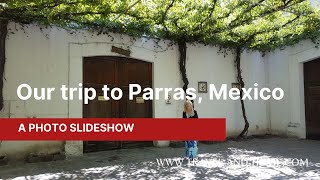 Travel and Home:  Parras, Coahuila, Mexico - Sharing our Mexico trip photos with you.