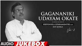 Gagananiki Udayam Okate - Lyricist Sirivennela Seetharama Sastry Hit Songs Jukebox | Vol 2