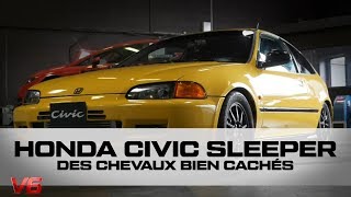 [ Honda Civic Sleeper ] Des chevaux bien cachés - Les essais custom de V6