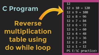 how to create reverse multiplication table using do while loop in c program | programscorner