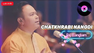 Chatkhrabi nangdi laklaroi ||| lyrical song ||| Raj Elangbam