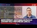 Mencermati Sentimen Divestasi Saham Vale Indonesia (INCO) | IDX CHANNEL