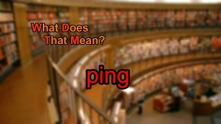 What does ping mean?