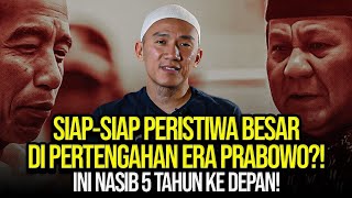 SIAP-SIAP PERISTIWA BESAR DI PERTENGAHAN ERA PRABOWO?! INI NASIB 5 TAHUN KE DEPAN!