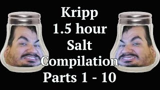 Kripp - 1.5 Hour Salt Compilation [Parts 1 - 10] - SuperSalt Me