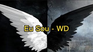 WD - Eu sou ( letra )