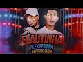 FLAUTINHA - ALEX FERINHA FEAT MC LUUH