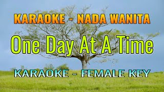 One Day At A Time Karaoke Female Key / Nada Wanita