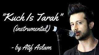 Kuch is Tarah (Instrumental and lyrics) KARAOKE by Atif Aslam of Doorie (Video/Audio)
