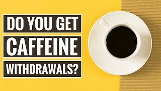5 Signs and Symptoms of Caffeine Withdrawal