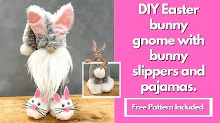 DIY Easter Bunny Gnome with Bunny Slippers and Pajamas/no sew gnome