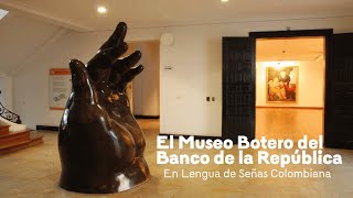 El Museo Botero del Banco de la República | En lengua de señas colombiana