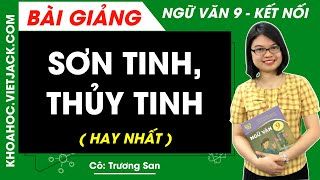 Sơn tinh thủy tinh Ngữ văn lớp 9 Kết nối tri thức - Cô Trương San (HAY NHẤT)