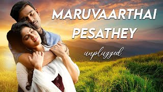 Maruvaarthai Pesathey Unplugged | SidSriram | Enai Nokki Paayum Thota | Dhanush | Megha Akash | GVM