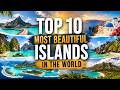 Top 10 Most Beautiful Islands in the World | Cinematic Travel Guide