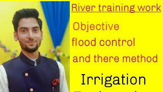 L1 River training work:objective, flood control and there method (Irrigation Engg)by Er Dhruv Sharma