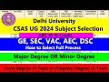 DU CSAS 2024 How to Select Subject GE, SEC, VAC, AEC | Major Degree & Minor Degree | Credit ABC-ID