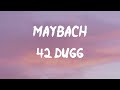 42 Dugg - Maybach (Lyrics) | I been turnin' up for my city