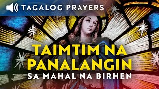 Taimtim na Panalangin sa Mahal na Birhen • Tagalog Prayer to the Blessed Virgin Mary