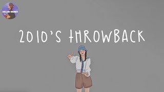 [Playlist] 2010's throwback 🍨 Nostalgia songs that defined your childhood ~ 2010's throwback songs