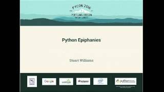 Stuart Williams - Python Epiphanies - PyCon 2016
