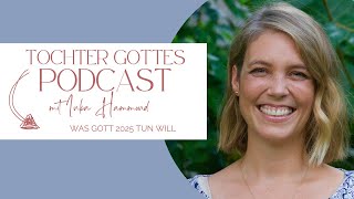 Tochter Gottes Podcast - Was Gott 2025 tun will