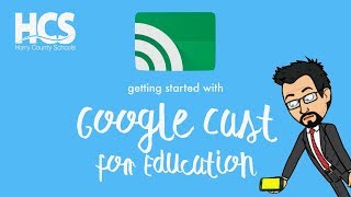 Getting Started with "Google Cast for Education" Tutorial