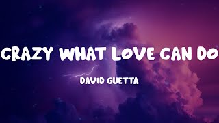 David Guetta - Crazy What Love Can Do (Lyrics)