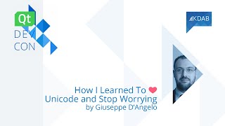 QtDevCon22 – How I Learned To ❤️ Unicode and Stop Worrying