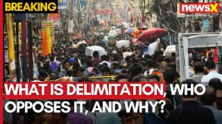 Census 2025: What is Delimitation, Who Opposes It, and Why? | NewsX