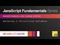 Declaring and Initializing Variables | JavaScript Fundamentals Series