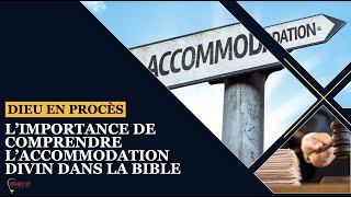 DIEU EN PROCÈS: L’IMPORTANCE DE COMPRENDRE L’ACCOMMODATION DIVINE DANS LA BIBLE