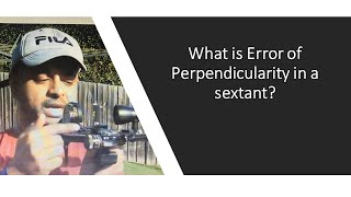 What is 'Error of perpendicularity' in a sextant??