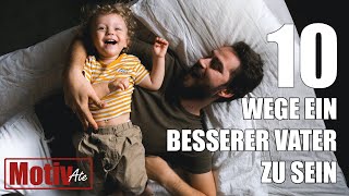 #motivation - 10 Wege ein besserer #vater zu sein