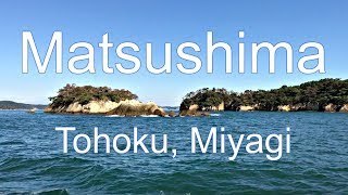 Matsushima, Tohokku Miyagi　東北宮城　松島