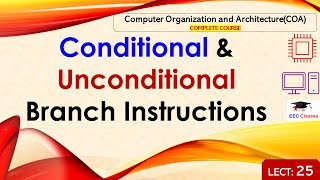 L25: Conditional \u0026 Unconditional Branch Instructions | Computer Organization Architecture Lectures