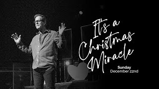 IT'S A CHRISTMAS MIRACLE | Dec. 22, 9:15am | Pastor Roy Stephenson