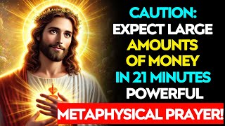 😍CAUTION - Expect Large Amounts of Money in 21 MINUTES POWERFUL METAPHYSICAL PRAYER|Prayer For Money