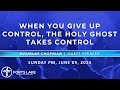 June 9, 2024 - When You Give Up Control, the Holy Ghost Takes Control - Douglas Chapman