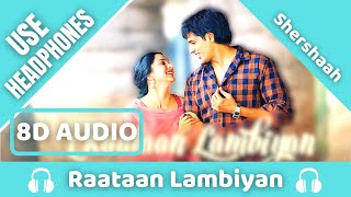 Raataan Lambiyan (8D AUDIO) | Shershaah | Sidharth - Kiara | Tanishk B | Jubin Nautiyal | Asees | 8D