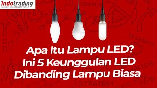 Apa itu lampu LED? Ini 5 Keunggulan LED Dibanding Lampu Biasa