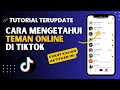 Cara Mengetahui Status Online Teman di Tiktok 2023