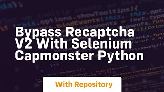 Bypass recaptcha v2 with selenium capmonster python