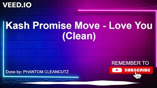 Kash Promise Move - Love You (Clean)